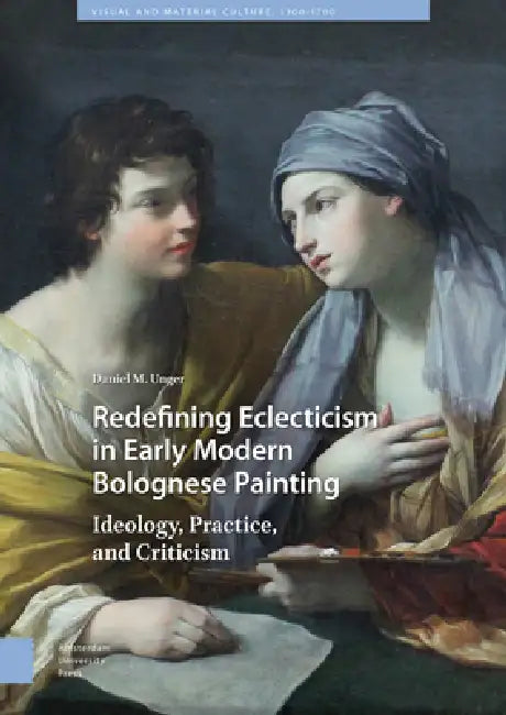 Buy Redefining Eclecticism in Early Modern Bolognese Painting (English, Daniel M. Unger) β BookShops.in