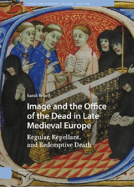 Buy Image and the Office of the Dead in Late Medieval Europe (English, Sarah Schell) — BookShops.in