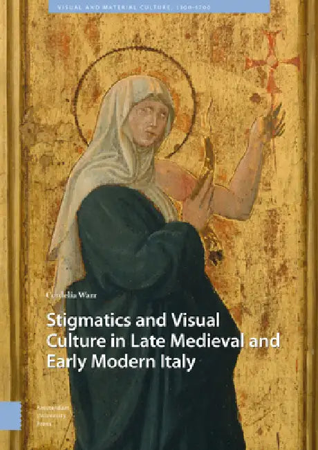 Buy Stigmatics and Visual Culture in Late Medieval and Early Modern Italy (English, Cordelia Warr) — BookShops.in