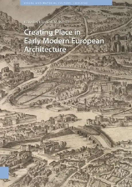 Buy Creating Place in Early Modern European Architecture (English, Elizabeth Merrill) — BookShops.in