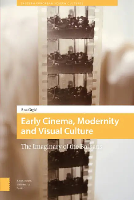 Buy Early Cinema, Modernity and Visual Culture (English, Ana Grgic) — BookShops.in