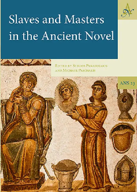 Buy Slaves and Masters in the Ancient Novel (English, Stelios Panayotakis | Michael Paschalis) — BookShops.in