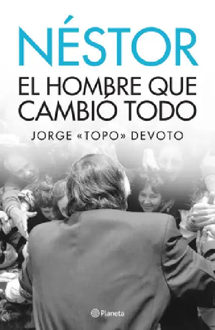 Buy Nestor. El Hombre Que Lo Cambio Todo (English, Jorge Topo Devoto) — BookShops.in