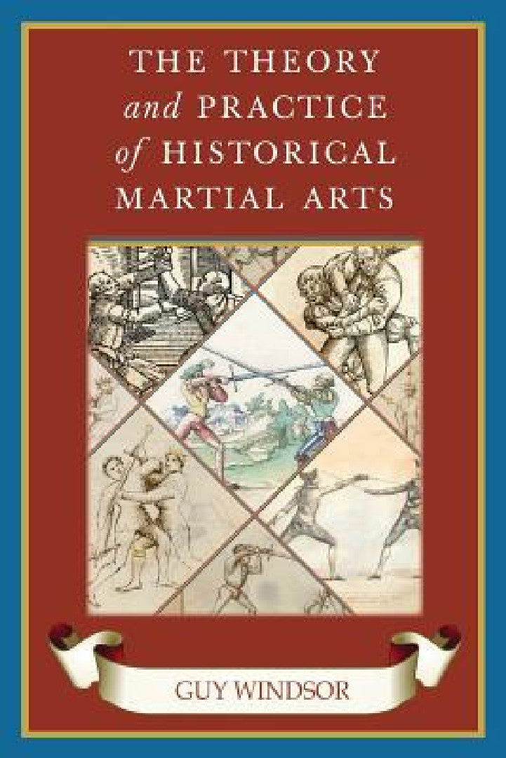 Buy The Theory and Practice of Historical Martial Arts (English, Guy Windsor) — BookShops.in