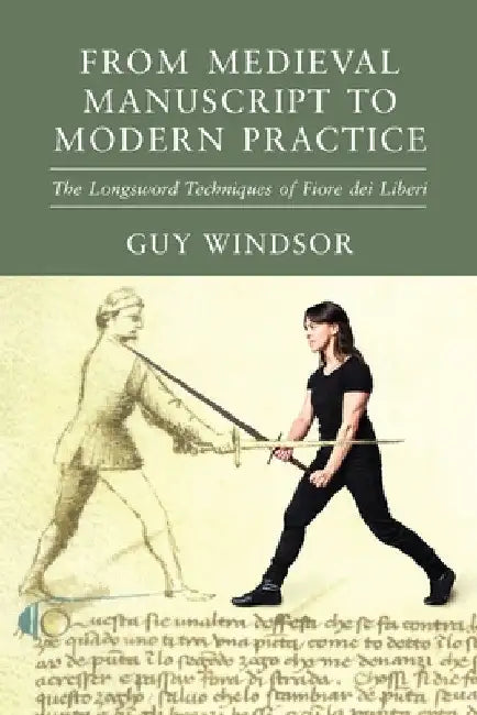 Buy From Medieval Manuscript to Modern Practice (English, Guy Windsor | Fiore Dei Liberi) — BookShops.in
