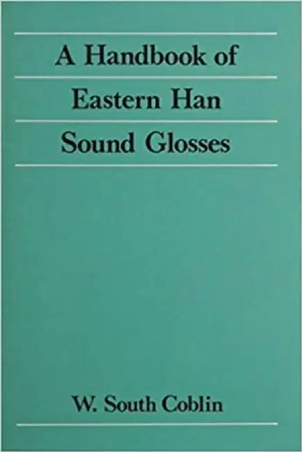 Buy A Handbook of Eastern Han Sound Glosses (English, W. South Coblin) — BookShops.in