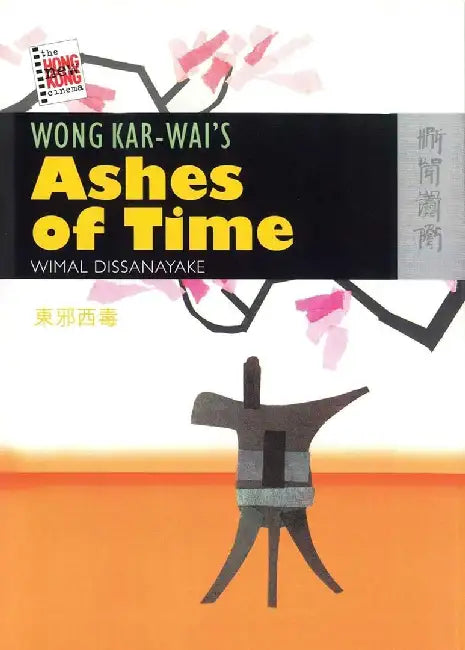 Buy Wong Kar - wai's Ashes of Time (English, Wimal Dissanayake) — BookShops.in