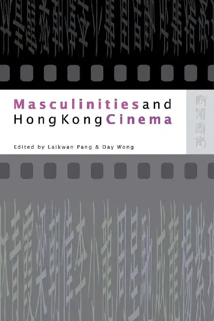 Buy Masculinities and Hong Kong Cinema (English, Pang Laikwan) — BookShops.in