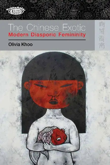 Buy The Chinese Exotic - Modern Diasporic Fe (English, Olivia Khoo) — BookShops.in