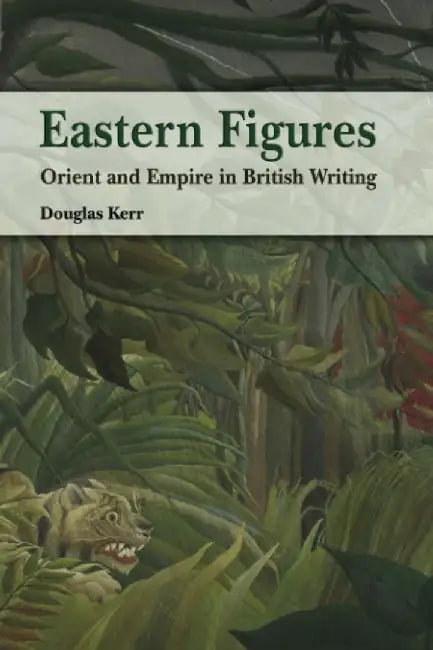 Buy Eastern Figures - Orient and Empire in B (English, Douglas Kerr) — BookShops.in