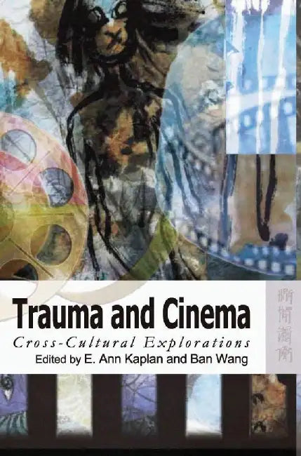 Buy Trauma and Cinema - Cross - Cultural Explo (English, E. Ann Kaplan) — BookShops.in
