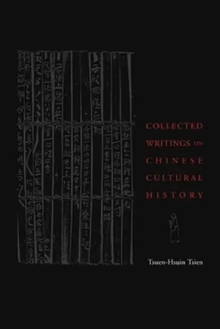 Buy Collected Writings on Chinese Cultural History (English, Tsuen-Hsuin Tsien) — BookShops.in
