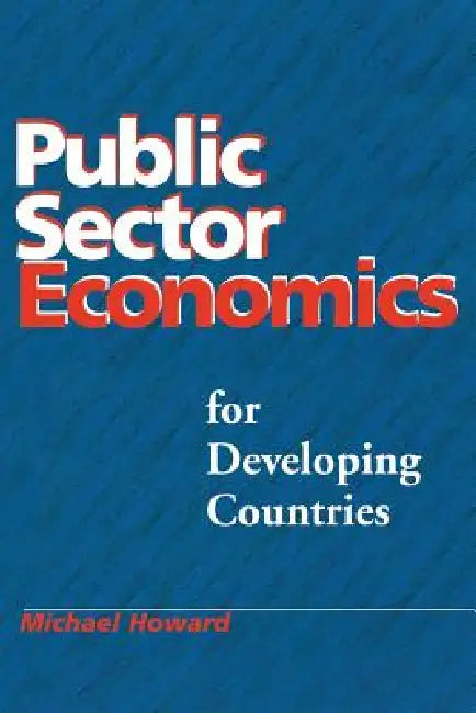 Buy Public Sector Economics for Developing Countries (English, Michael McGregor Howard) — BookShops.in