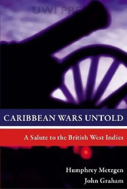 Buy Caribbean Wars Untold (English, Humphrey Metzgen | John Graham) — BookShops.in