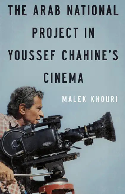 Buy The Arab National Project in Youssef Chahine's Cinema (English, Malek Khouri) — BookShops.in