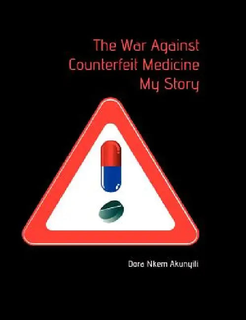 Buy The War Against Counterfeit Medicne. My Story (English, Dora Nkem Akunyili) β BookShops.in