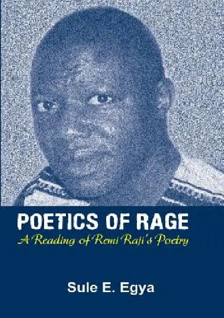 Buy Poetics of Rage. A Reading of Remi Raji's Poetry (English, Sule E. Egya) β BookShops.in