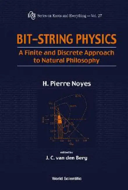 Bit-String Physics: A Finite and Discrete Approach to Natural Philosophy: 27 (Series on Knots and Everything) view 2