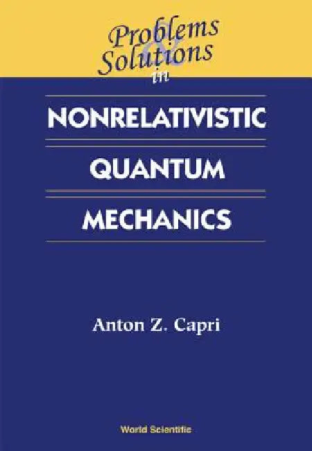 Buy Prob & Soln in Nonrelat Quant Mechanics (English, Capri Anton Z) — BookShops.in