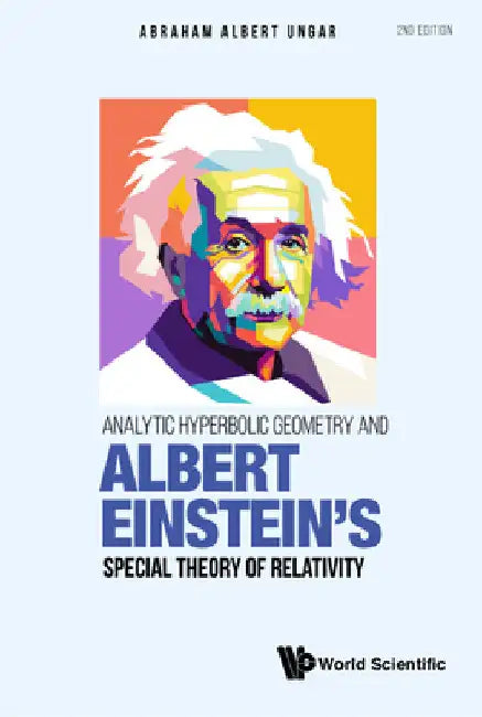 Analytic Hyperbolic Geometry and Albert Einstein's Special Theory of Relativity: Second Edition view 2