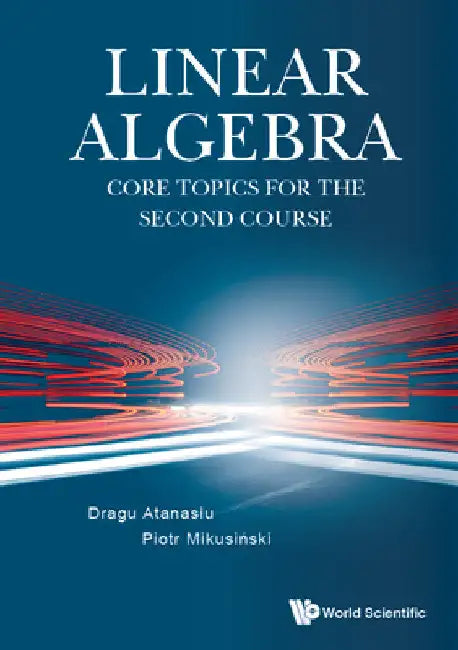 Linear Algebra: Core Topics For The Second Course view 2