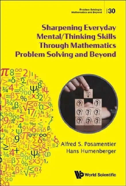 Sharpening Everyday Mental/Thinking Skills Through Mathematics Problem Solving and Beyond: 30 (Problem Solving in Mathematics and Beyond, 30) view 2