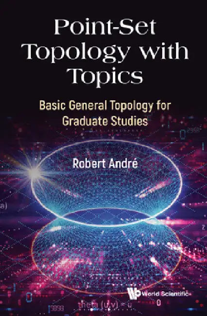 Point-set Topology With Topics: Basic General Topology For Graduate Studies view 2