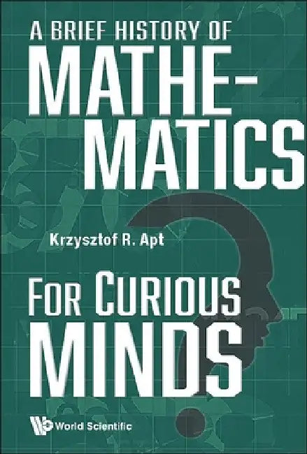 Buy A Brief History of Mathematics for Curious Minds (English, Krzysztof R. Apt) — BookShops.in