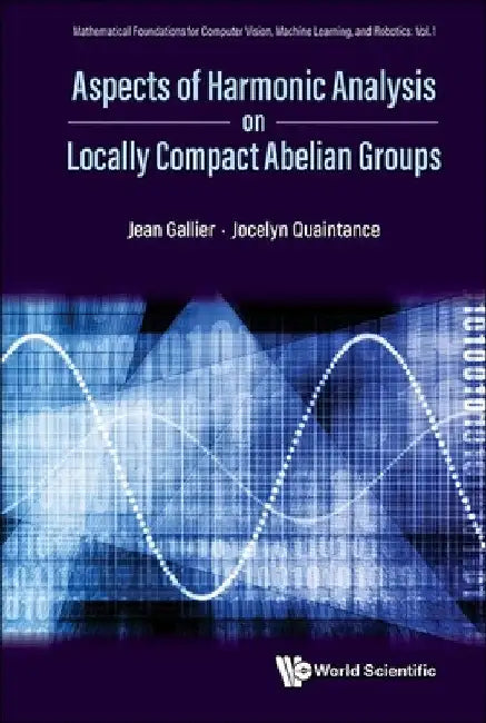 Buy Aspects of Harmonic Analysis on Locally Compact Abelian Groups (English, Jean H. Gallier | Jocelyn Quaintance) — BookShops.in