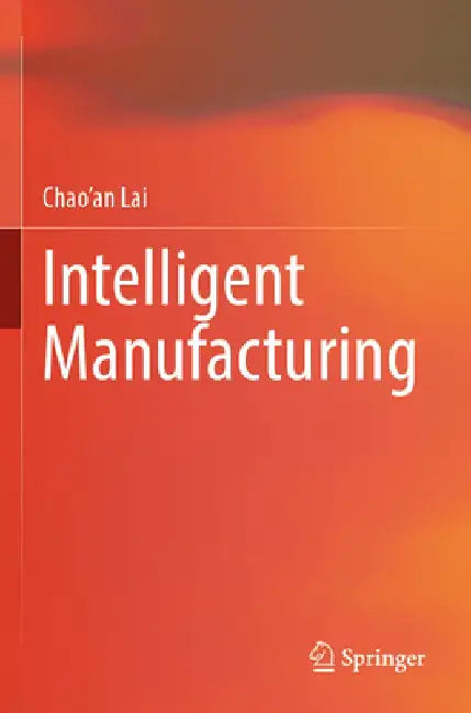 Buy Intelligent Manufacturing | by Chao'an Lai | Springer | by Chao'an Lai | Springer | by Chao'an Lai | Springer | by Chao'an Lai | Springer | by Chao'an Lai | Springer | by Chao'an Lai | Springer | by Chao'an Lai | Springer | by Chao'an Lai | Springer | by Chao'an Lai | Springer | by Chao'an Lai | Springer | by Chao'an Lai | Springer | by Chao'an Lai | Springer | by Chao'an Lai | Springer | by Chao'an Lai | Springer | by Chao'an Lai | Springer | by Chao'an Lai | Springer | by Chao'an Lai | Springe — BookShops.in