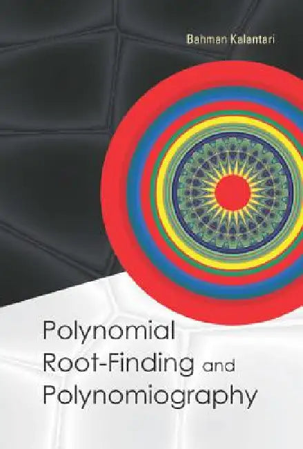 Buy Polynomial Root-Finding & Polynomiogra.. (English, Kalantari Bahman) — BookShops.in