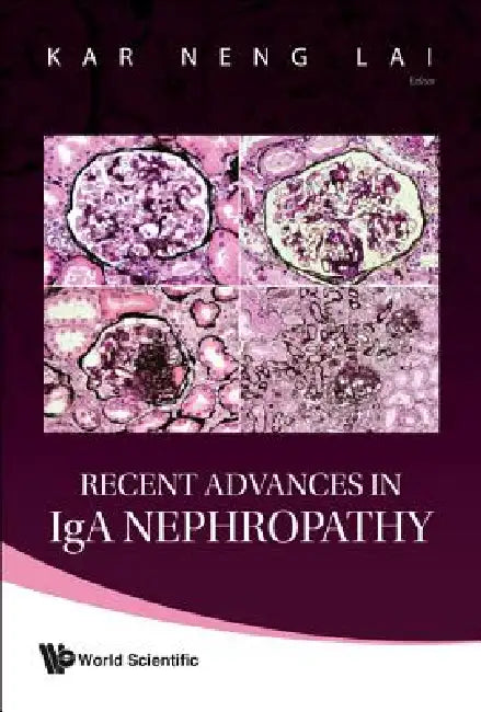 Buy Recent Advances in Iga Nephropathy by Lai Kar Neng | World Scientific Publishing | English | Paperback | 1st Edition — BookShops.in