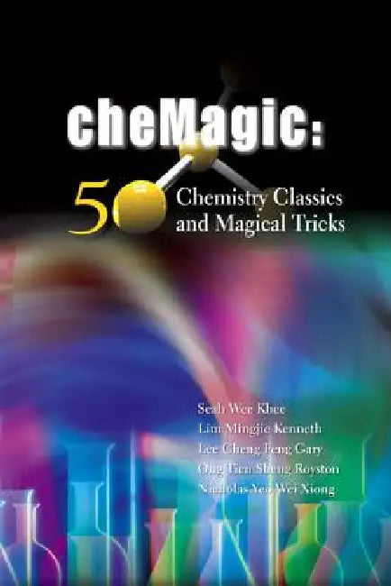 Buy CheMagic: 50 Chemistry Classics and Magical Tricks by Khee Seah Wee | World Scientific | Hardcover | English | Illustrated Edition | Higher Education Chemistry Textbook — BookShops.in