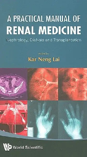 Buy A Practical Manual of Renal Medicine (English, Lai Kar Neng) โ BookShops.in