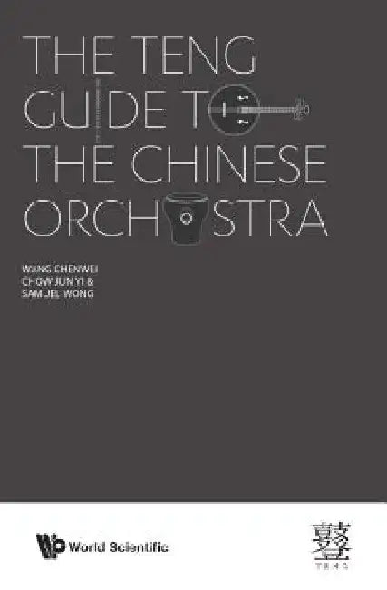 Buy The Teng Guide to the Chinese Orchestra (English, Chenwei Wang | Jun Yi Chow | Samuel Wong) — BookShops.in
