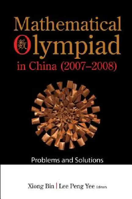 Buy Math Olympiad in China(2007-2008) (English, Bin Xiong) — BookShops.in