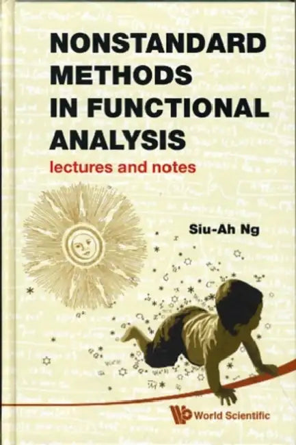 Buy Nonstandard Methods in Functional Analysis by Siu-Ah Ng | World Scientific | English | Paperback | Higher Education Textbook β BookShops.in