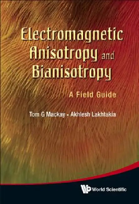 Buy Electromagnetic Anisotropy& Bianisotropy (English, MacKay Tom G) — BookShops.in