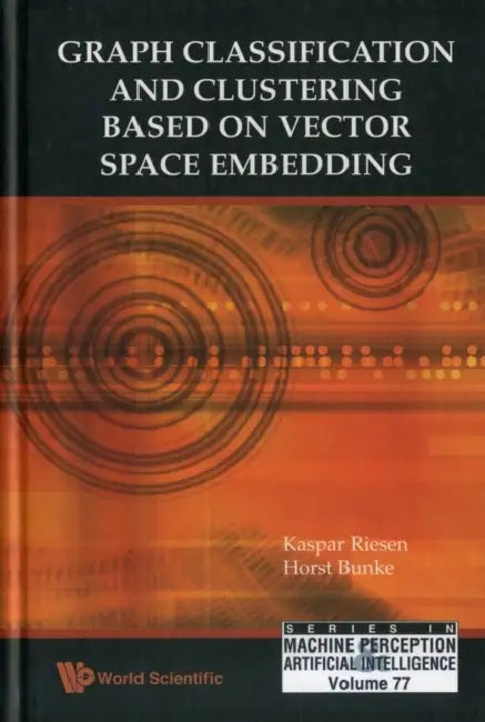 Buy Graph Classification and Clustering Based on Vector Space Embedding (English, Kaspar Riesen | Horst Bunke) — BookShops.in