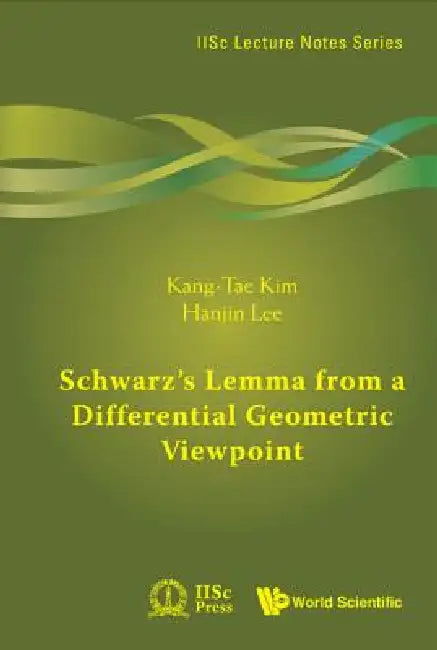Buy Schwarz's Lemma from a Differential Geometric Viewpoint (English, Kim Kang-Tae) — BookShops.in