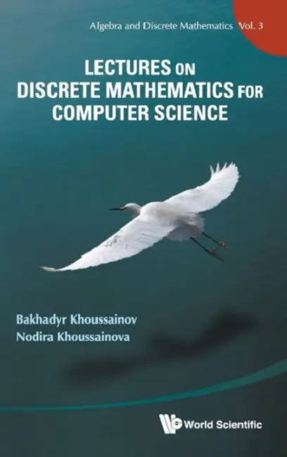 Buy Lectures on Discrete Mathematics for Computer Science | by Bakhadyr M. Khoussainov | Nodira Khoussainova | World Scientific Publishing Company | by Bakhadyr M. Khoussainov | Nodira Khoussainova | World Scientific Publishing Company | by Bakhadyr M. Khoussainov | Nodira Khoussainova | World Scientific Publishing Company | by Bakhadyr M. Khoussainov | Nodira Khoussainova | World Scientific Publishing Company | by Bakhadyr M. Khoussainov | Nodira Khoussainova | World Scientific Publishing Company | — BookShops.in