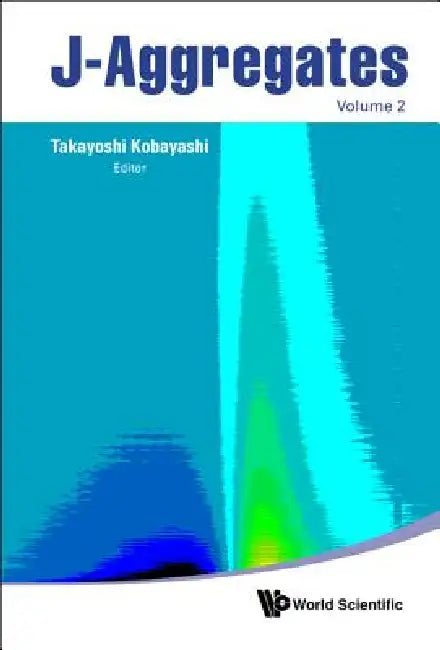 Buy J-Aggregates (2) by Kobayashi Takayoshi | Hardcover | World Scientific | Engineering Textbook | Material Science — BookShops.in