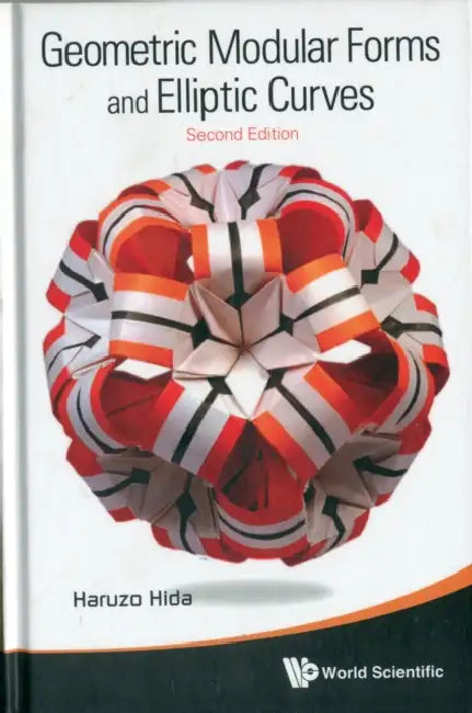 Buy Geometric Modular Forms and Elliptic Curves (2nd Edition) (English, Haruzo Hida) — BookShops.in