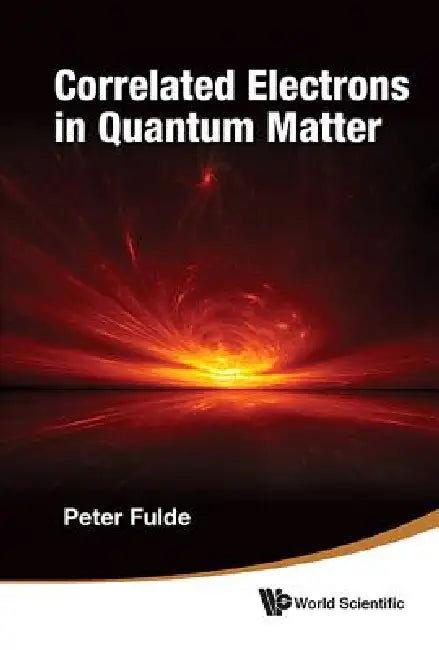 Buy Correlated Electrons in Quantum Matter (English, Fulde Ppeter) โ BookShops.in