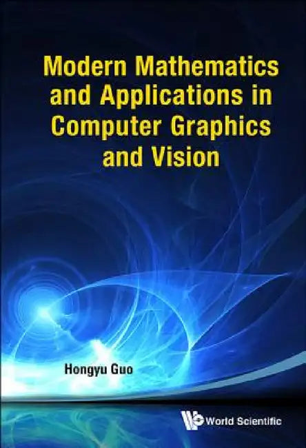 Buy Modern Mathematics and Applications in Computer Graphics and Vision (English, Hongyu Guo) — BookShops.in