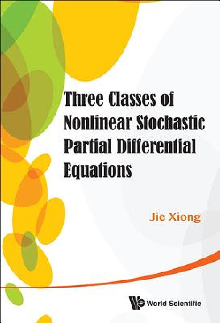 Buy Three Classes Nonlinear Stochastic Partial Differential Equa (English, Jie Xiong) — BookShops.in