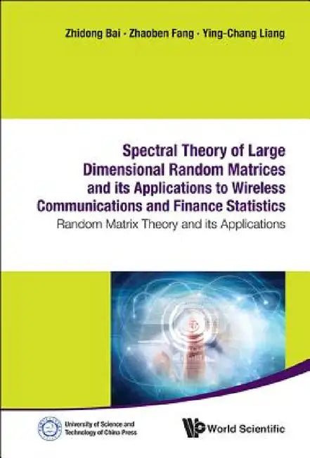 Buy Spectral Theory of Large Dimensional Random Matrices and Its Applications to Wireless Communications (English, Zhaoben Fang | Ying-Chang Liang | Zhidong Bai) — BookShops.in