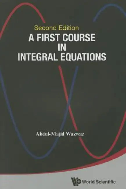 Buy First Course in Integral Equations, a (Second Edition) (English, Abdul-Majid Wazwaz) โ BookShops.in