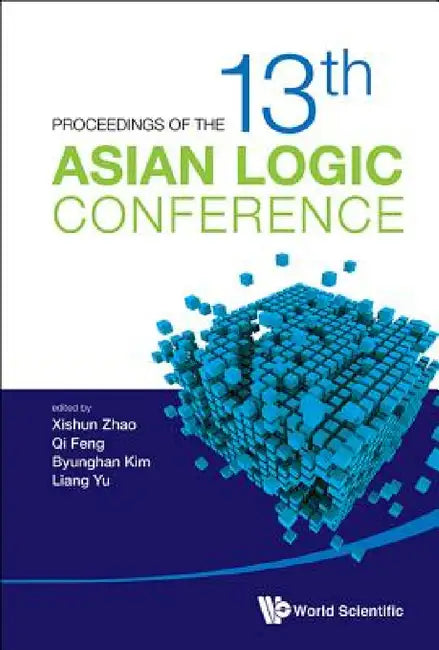 Buy Proceedings of the 13th Asian Logic Conference (English, Xishun Zhao | Qi Feng | Byunghan Kim) — BookShops.in