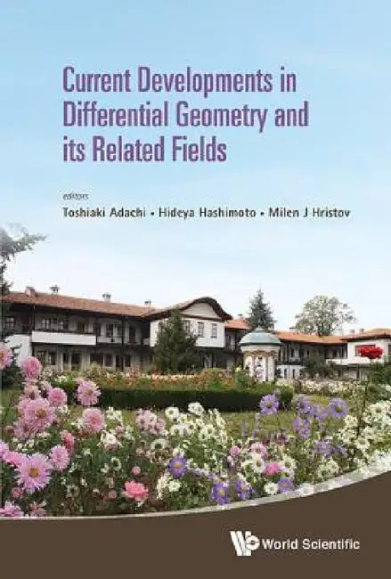 Current Developments In Differential Geometry And Its Related Fields - Proceedings Of The 4th International Colloquium On Differential Geometry And ... Tarnovo, Bulgaria, 8 - 12 September 2014 view 2